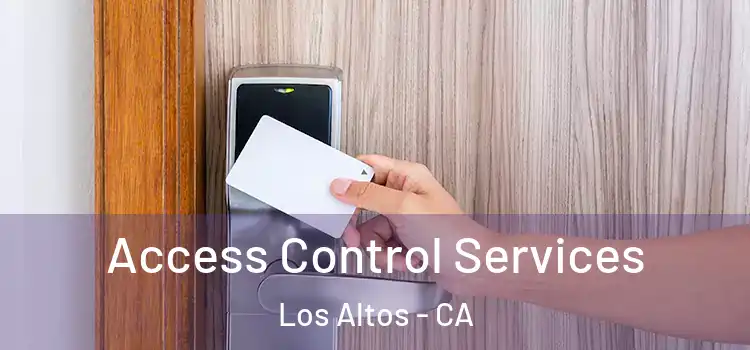 Access Control Services Los Altos - CA