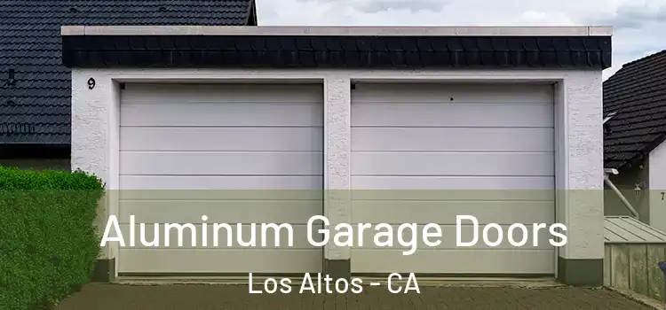  Aluminum Garage Doors Los Altos - CA