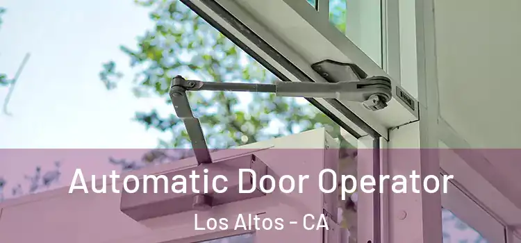 Automatic Door Operator Los Altos - CA