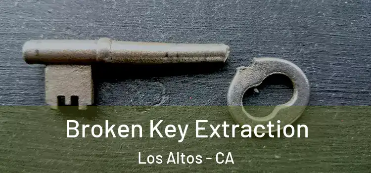  Broken Key Extraction Los Altos - CA