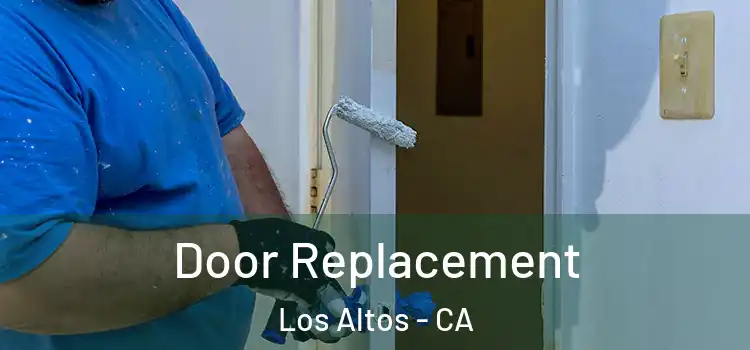 Door Replacement Los Altos - CA
