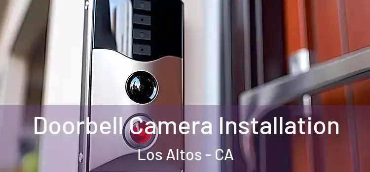  Doorbell Camera Installation Los Altos - CA