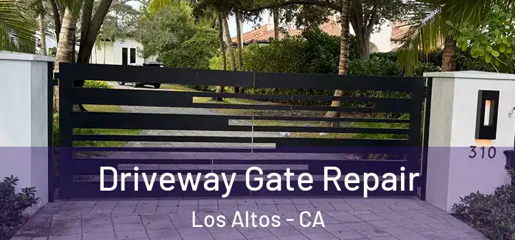 Driveway Gate Repair Los Altos - CA