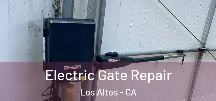 Electric Gate Repair Los Altos - CA