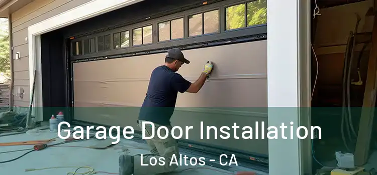 Garage Door Installation Los Altos - CA