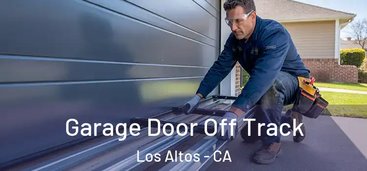  Garage Door Off Track Los Altos - CA