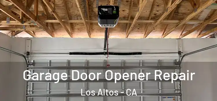  Garage Door Opener Repair Los Altos - CA