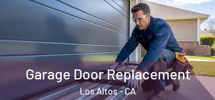  Garage Door Replacement Los Altos - CA