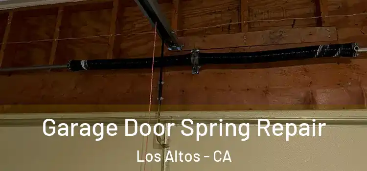  Garage Door Spring Repair Los Altos - CA