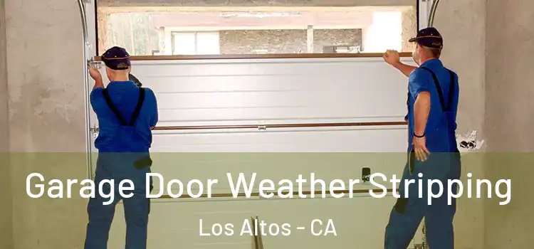  Garage Door Weather Stripping Los Altos - CA