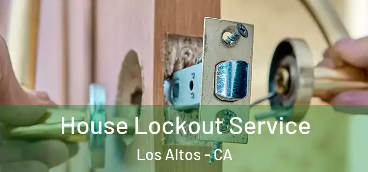 House Lockout Service Los Altos - CA