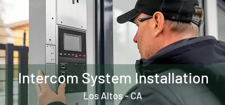 Intercom System Installation Los Altos - CA