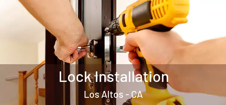 Lock Installation Los Altos - CA