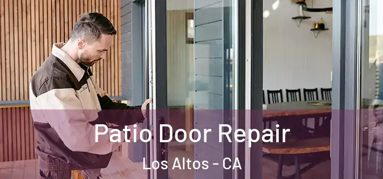 Patio Door Repair Los Altos - CA