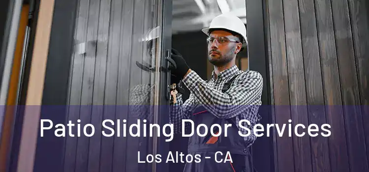 Patio Sliding Door Services Los Altos - CA