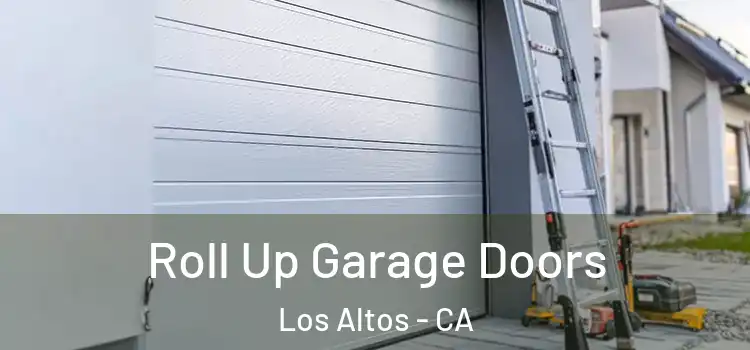  Roll Up Garage Doors Los Altos - CA