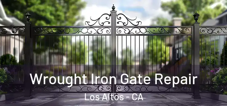 Wrought Iron Gate Repair Los Altos - CA